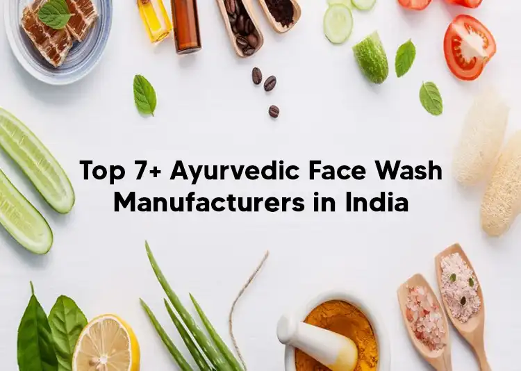 7+ Top Ayurvedic Face Wash Manufacturers in India 2024