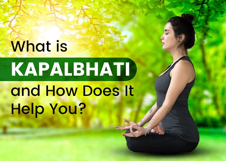 What is Kapalbhati and How Does It Help You?