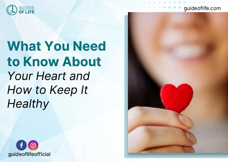 What You Need to Know About Your Heart and How to Keep It Healthy