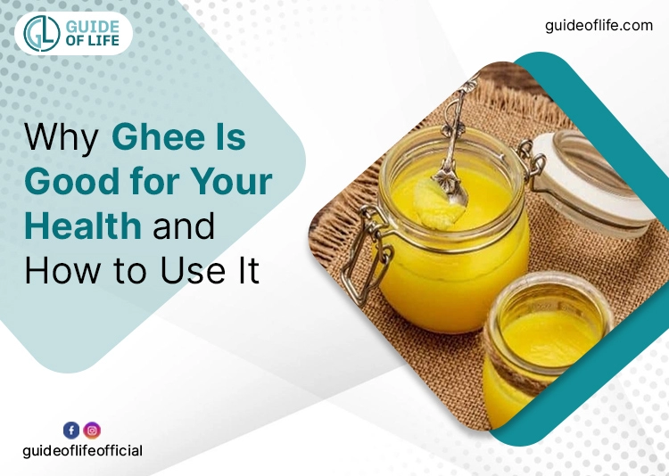 Why Ghee Is Good for Your Health and How to Use It