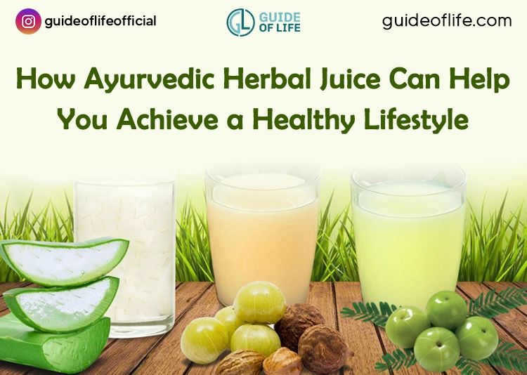 How Ayurvedic Herbal Juice Can Help You Achieve a Healthy Lifestyle