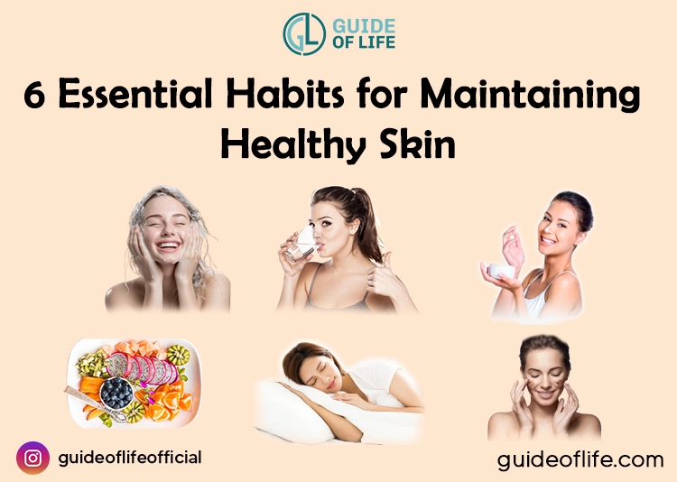 6 Essential Habits for Maintaining Healthy Skin