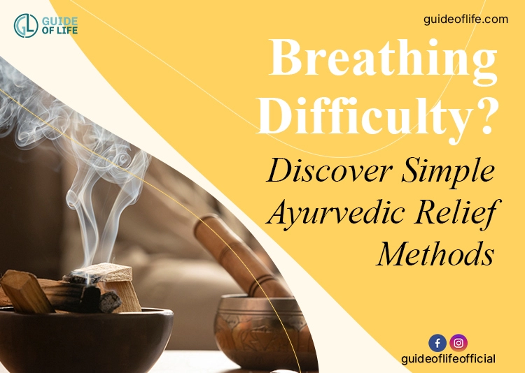 Breathing Difficulty? Discover Simple Ayurvedic Relief Methods