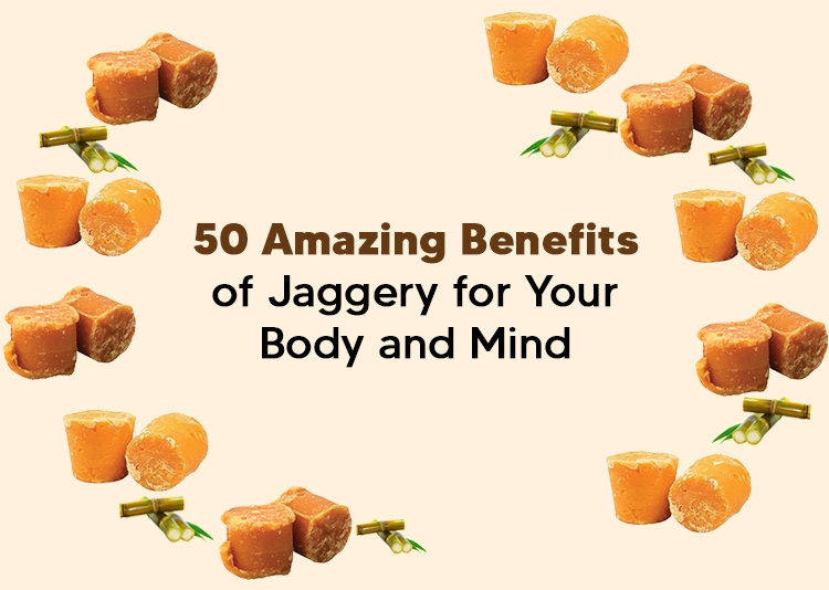 50 Amazing Benefits of Jaggery for Your Body and Mind