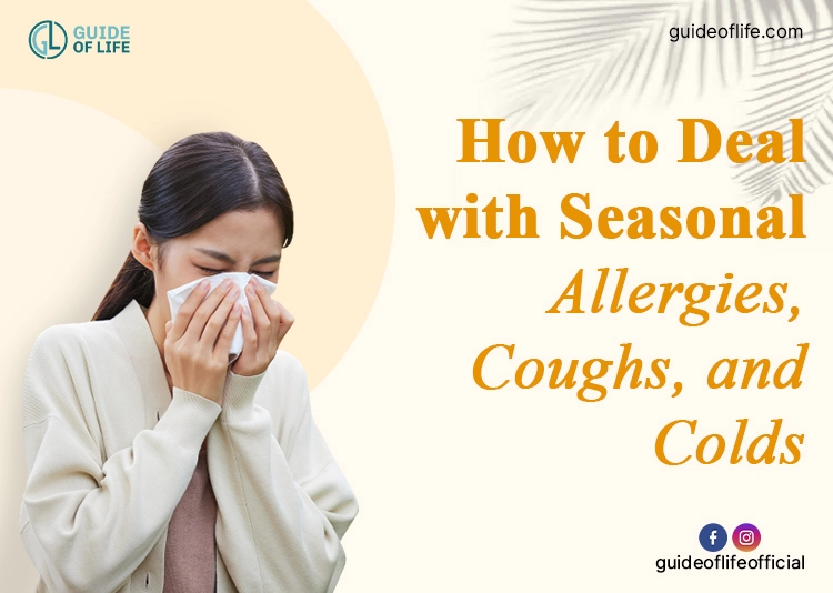 How to Deal with Seasonal Allergies, Coughs, and Colds