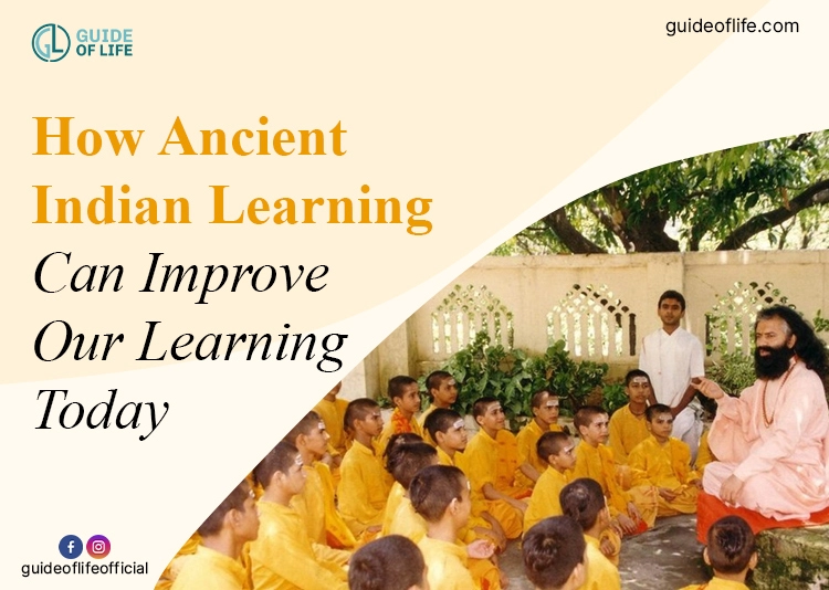 How Ancient Indian Learning Can Improve Our Learning Today