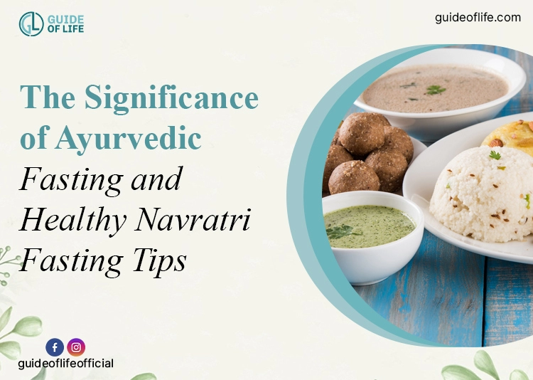 The Significance of Ayurvedic and Healthy Navratri Fasting Tips