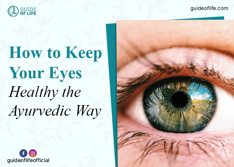How to Keep Your Eyes Healthy the Ayurvedic Way
