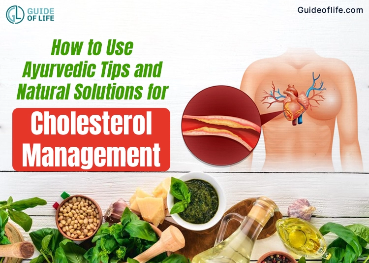 How to Use Ayurvedic Tips and Natural Solutions for Cholesterol Management