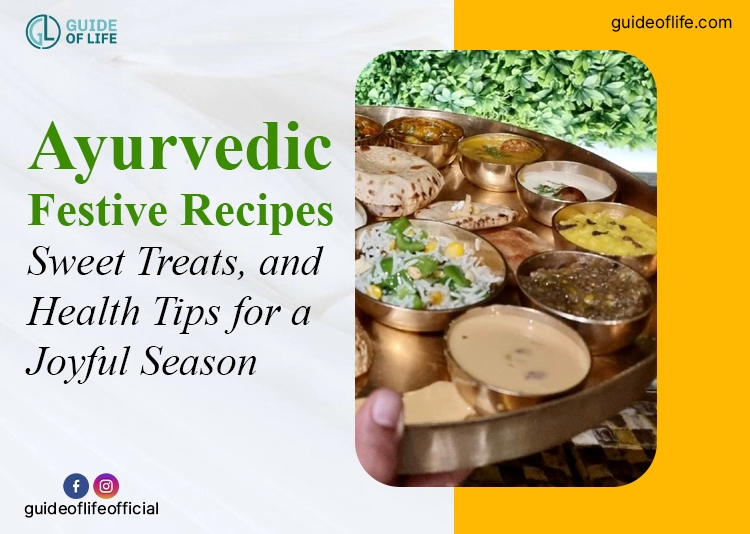 Ayurvedic Festive Recipes, Sweet Treats, and Health Tips for a Joyful Season