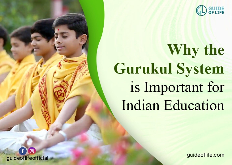 Why the Gurukul System is Important for Indian Education