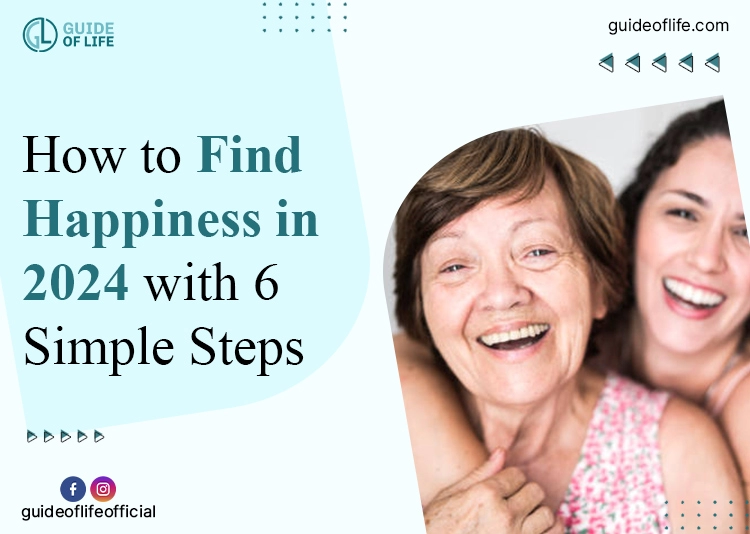How to Find Happiness in 2024 with 6 Simple Steps