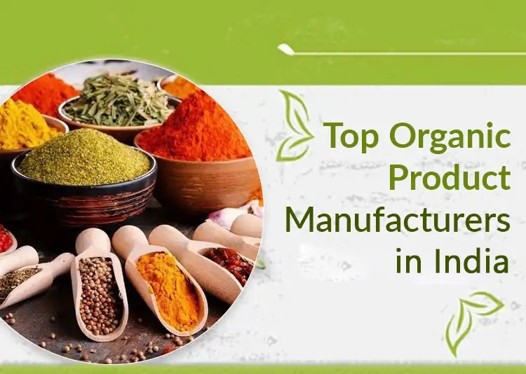 Top Organic Product Manufacturers in India 2024