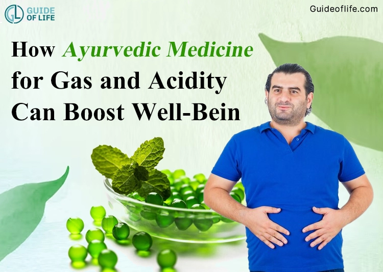 How Ayurvedic Medicine for Gas and Acidity Can Boost Well-Being