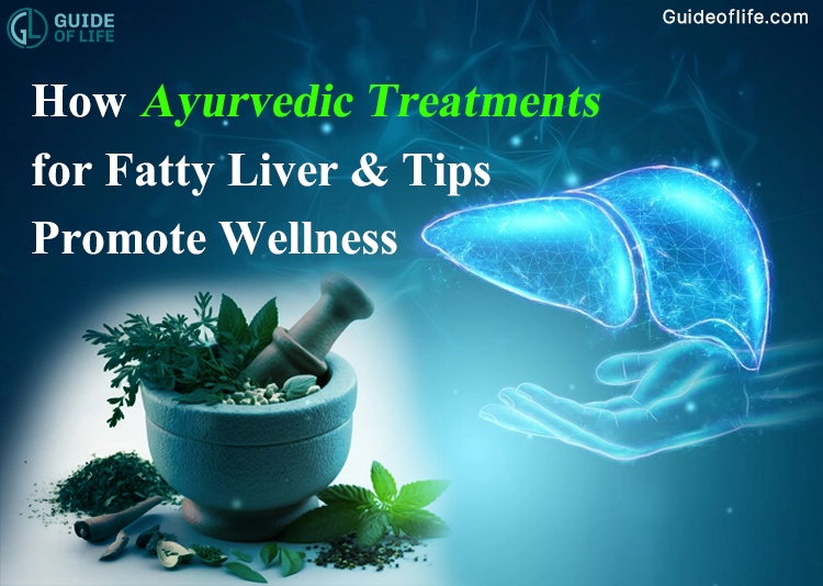 How Ayurvedic Treatments for Fatty Liver & Tips Promote Wellness