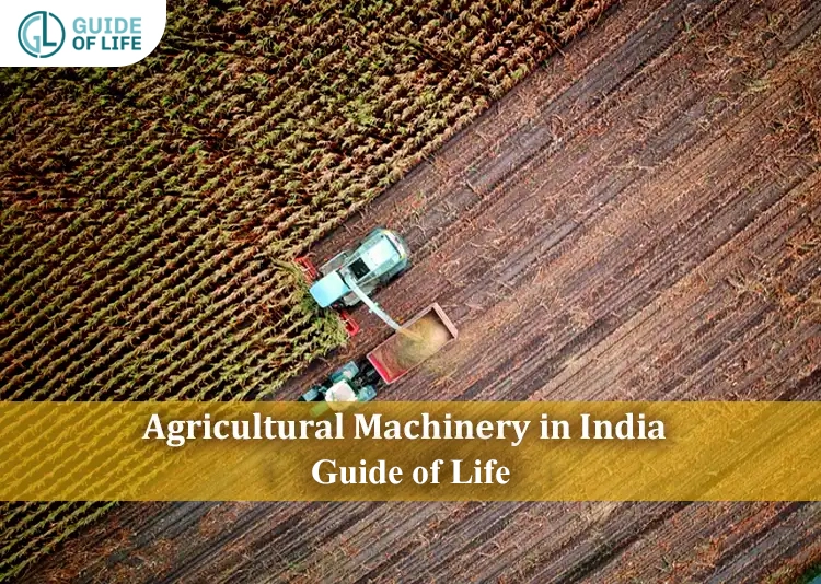 Agricultural Machinery in India | Guide of Life